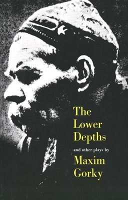 The Lower Depths and Other Plays by Gorky, Maxim
