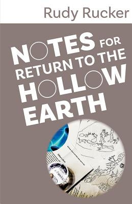 Notes for Return to the Hollow Earth by Rucker, Rudy