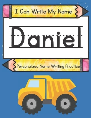 I Can Write My Name: Daniel: Personalized Name Tracing Practice by Hub, Kids Print