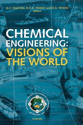 Chemical Engineering: Visions of the World by Darton, R. C.