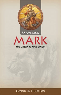Maverick Mark: The Untamed First Gospel by Thurston, Bonnie B.