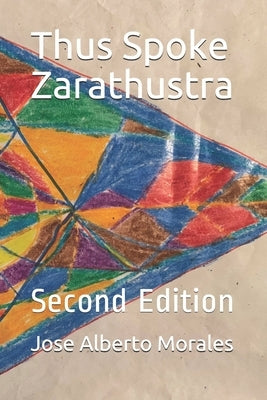 Thus Spoke Zarathustra: Second Edition by Morales, Jose Alberto