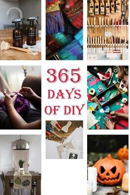 365 Days of DIY: (DIY Household Hacks, DIY Cleaning and Organizing, Homesteading) by Books, Good