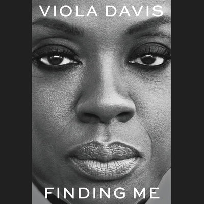 Finding Me: A Memoir by Viola Davis