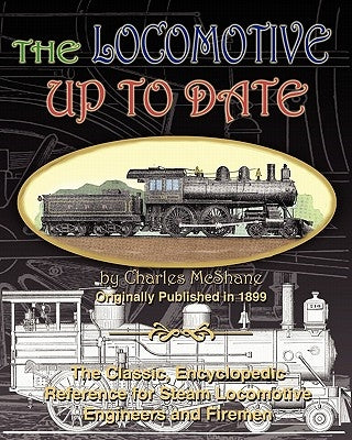 The Locomotive Up To Date by McShane, Charles