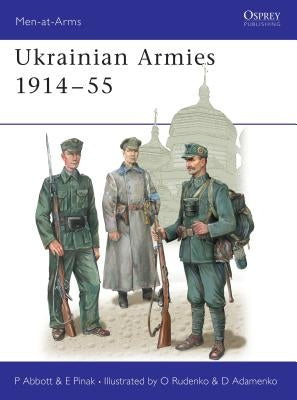 Ukrainian Armies 1914-55 by Abbott, Peter