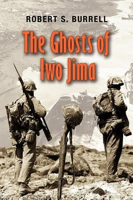 The Ghosts of Iwo Jima by Burrell, Robert S.