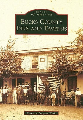 Bucks County Inns and Taverns by Clark, Kathleen Zingaro