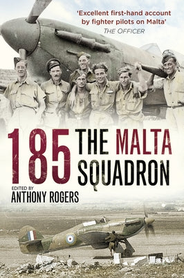 185: The Malta Squadron: The Malta Squadron by Rogers, Anthony