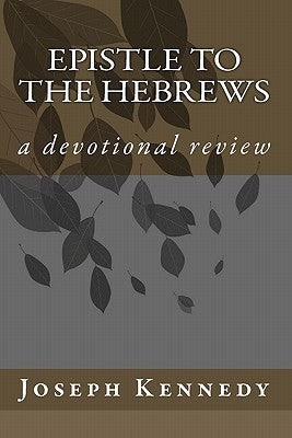 Epistle to the Hebrews by Kennedy, Joseph