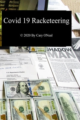 Covid 19 Racketeering by Oneal, Cary