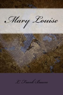 Mary Louise by Baum, L. Frank