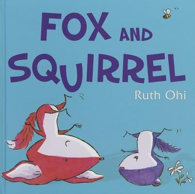 Fox and Squirrel by Ohi, Ruth