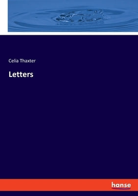 Letters by Thaxter, Celia
