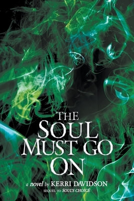 The Soul Must Go On by Davidson, Kerri