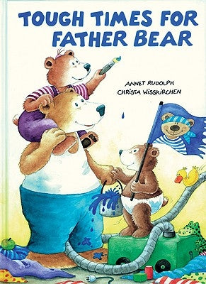 Tough Times for Father Bear by Wisskirchen, Christa