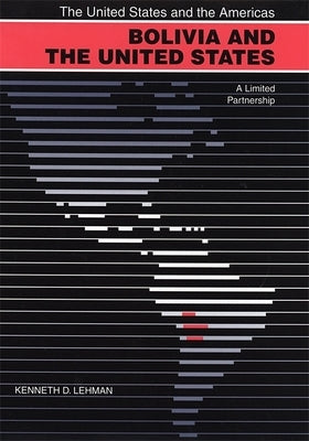 Bolivia and the United States by Lehman, Kenneth