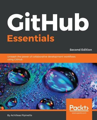 GitHub Essentials - Second Edition by Pipinellis, Achilleas