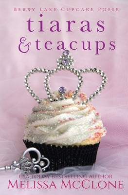 Tiaras & Teacups by McClone, Melissa