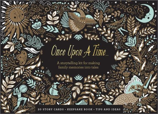 Once Upon a Time: A Storytelling Kit for Making Family Memories Into Tales by Hathaway, Miriam