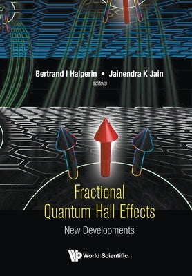 Fractional Quantum Hall Effects: New Developments by Halperin, Bertrand I.