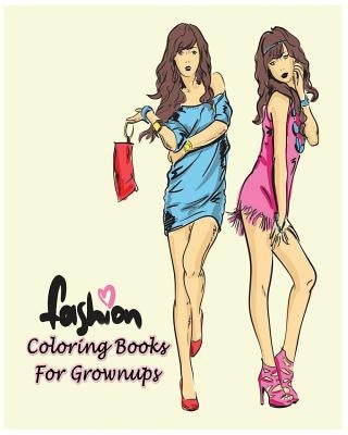 Fashion Coloring Books For Grownups: Classy Chic Designs Fashion & The Best of Paris Street Style by Ann Marie