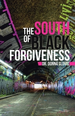 The South of Black Forgiveness by Clovis, Donna