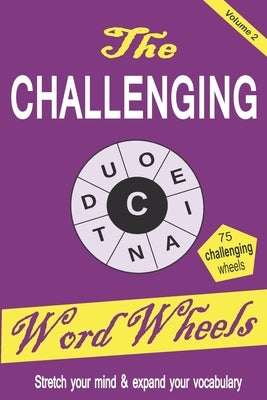 The Challenging Word Wheels Volume 2: Word puzzles to Stretch your mind & expand your vocabulary by Puzzles, Medgh