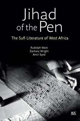 Jihad of the Pen: The Sufi Literature of West Africa by Ware, Rudolph