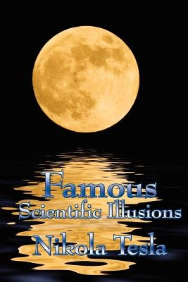 Famous Scientific Illusions by Tesla, Nikola