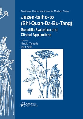 Juzen-Taiho-To (Shi-Quan-Da-Bu-Tang): Scientific Evaluation and Clinical Applications by Yamada, Haruki