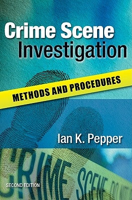 Crime Scene Investigation: Methods and Procedures by Pepper, Ian