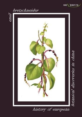 History of European Botanical Discoveries in China by Bretschneider, Emil