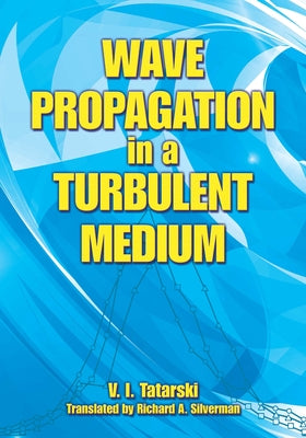 Wave Propagation in a Turbulent Medium by Tatarski, V. I.