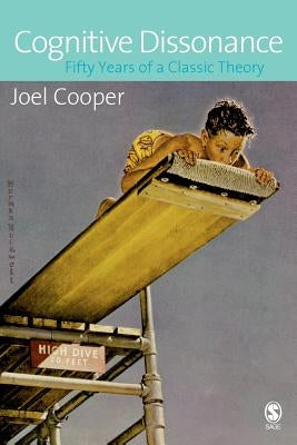 Cognitive Dissonance: Fifty Years of a Classic Theory by Cooper, Joel M.