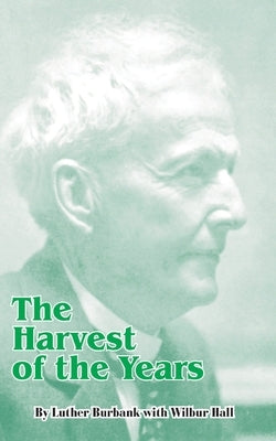 The Harvest of the Years by Burbank, Luther