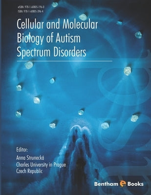 Cellular and Molecular Biology of Autism Spectrum Disorders by Strunecka, Anna