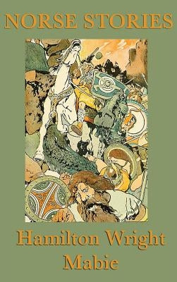 Norse Stories by Mabie, Hamilton Wright