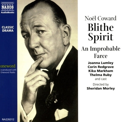 Blithe Spirit: An Improbable Farce by Coward, Noel