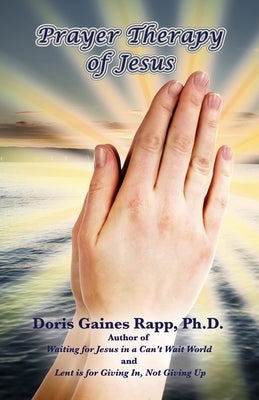 Prayer Therapy of Jesus by Rapp, Doris Gaines