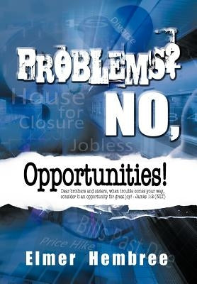 Problems? No, Opportunities! by Hembree, Elmer
