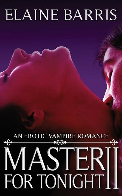 Master For Tonight II: An erotic vampire romance by Barris, Elaine