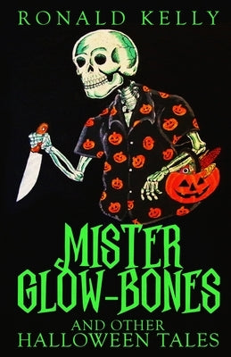 Mister Glow-Bones and Other Halloween Tales by Kelly, Ronald