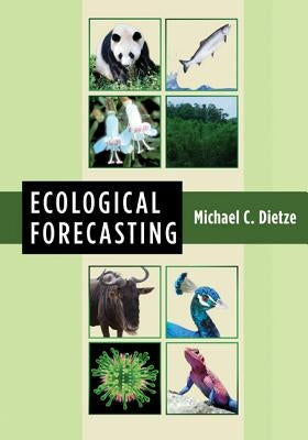 Ecological Forecasting by Dietze, Michael