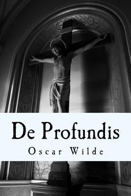 De Profundis: A Letter by Wilde, Oscar