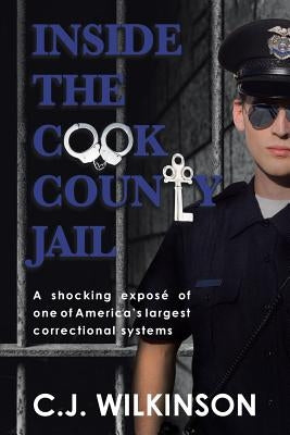 Inside the Cook County Jail by Wilkinson, C. J.