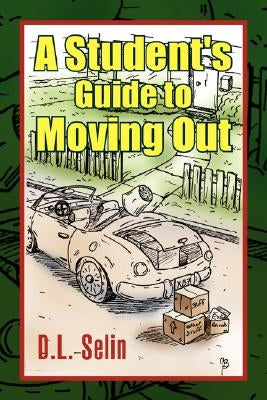 A Student's Guide to Moving Out by Selin, D. L.