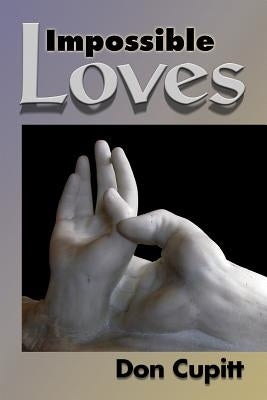 Impossible Loves by Cupitt, Don