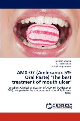 Amx-07 (Amlexanox 5% Oral Paste) The Best Treatment of Mouth Ulcer by Maurya, Harikesh