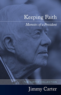 Keeping Faith: Memoirs of a President by Carter, Jimmy